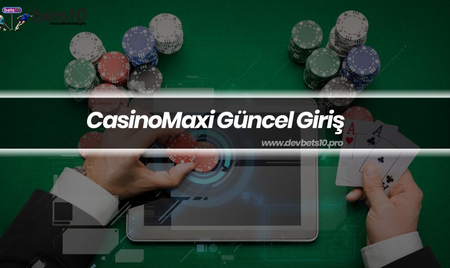CasinoMaxi Güncel Giriş
